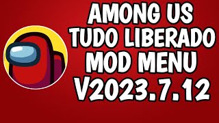 Among US Tudo Liberado Mod Menu V2023712 Atualizado 2023 [upl. by Krysta53]