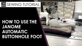 🧵 How to use the Janome Automatic Buttonhole Foot Demo  Janome Sewing Machine Tutorial [upl. by Aihsened]