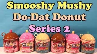 Series 2 Smooshy Mushy Do Dat Donuts [upl. by Jd1]