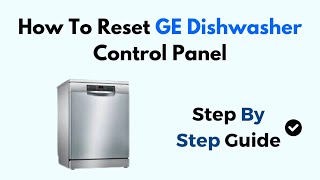 How To Reset GE Dishwasher Control Panel [upl. by Willdon]