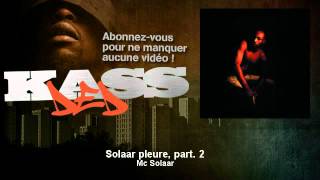 Mc Solaar  Solaar pleure part 2  Kassded [upl. by Hamfurd293]