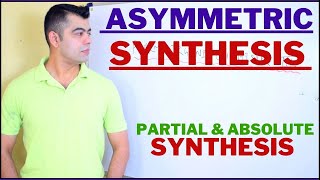 ASYMMETRIC SYNTHESIS I PARTIAL AND ABSOLUTE SYNTHESIS IN HINDI [upl. by Ybbor]