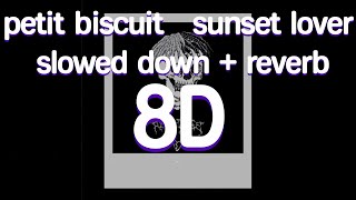 Petit Biscuit  Sunset lover slowed down  reverb 8D [upl. by Marron]