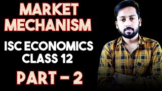 Market Mechanism  Market Mechanism Class 12 ISC  ISC Economics Class 12 Chapter 6 Part 2 [upl. by Haff]