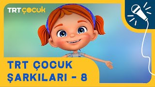 🎵 TRT Çocuk Şarkıları  8  Yepyeni ve Eğitici Şarkılar [upl. by Elleiram]