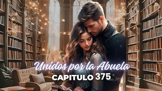 Unidos por la Abuela  Capítulo 375 [upl. by Baptlsta680]