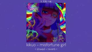 misfortune girl  kikuo  𝙨𝙡𝙤𝙬𝙚𝙙  𝙧𝙚𝙫𝙚𝙧𝙗 [upl. by Remington]