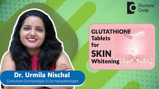 GLUTATHIONE tablets for SKIN Whitening expertskisunoskin  Dr Urmila Nischal  Doctors Circle [upl. by Alrats236]