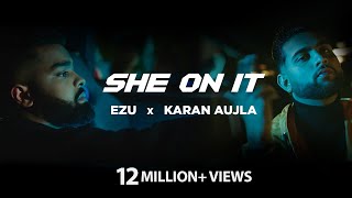 She On It  Ezu  Karan Aujla  Official Video  En Route  New Punjabi Song 2021 [upl. by Earley619]