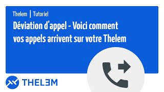 Déviation dappel  Voici comment vos appels arrivent sur votre Thelem [upl. by Koy]