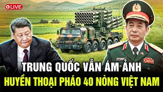 Bản Full Pháo 40 Nòng Việt Nam Vũ Khí Ám Ảnh Trung Quốc Từ Quá Khứ Đến Hiện Tại [upl. by Asiled]