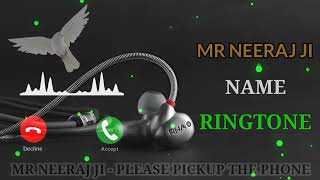 MR NEERAJ JI  PLEASE PICKUP THE PHONE 📱 NAME RINGTONE  MRNEERAJJI  COLL TON [upl. by Lord266]