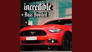 Incredible Bass Boosted [upl. by Buzzell]