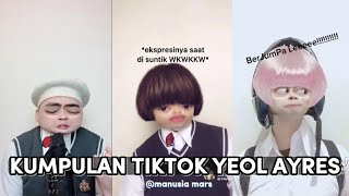 KUMPULAN TIKTOK YEOL AYRES TERBARU [upl. by Jesh]