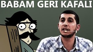 Babam Geri Kafalı Beni Anlamıyorlar Ne Yapmalıyım [upl. by Platus]