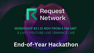 EndofYear Hackathon with Request Network Workshop 2 advanced features [upl. by Inness]