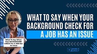 What To Say When Your Background Check For A Job Has An Issue [upl. by Eislehc384]