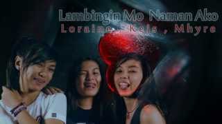 Lambingin Mo Naman Ako  LoraineKejsMhyre Breezymusic2014 [upl. by Assenav]