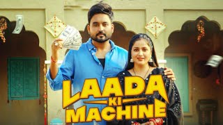 Laada Ki Machine Song  Ameet Choudhary  Kavita Joshi  New Song  Raj Mawar  Manisha Sharma [upl. by Parrnell221]