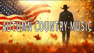 AUTUMN COUNTRY 🍁 Top Country Songs 2024 Playlist  Country Music Playlist 2024 Videos [upl. by Yv]