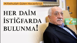 Her daim istiğfarda bulunma  Mizan  M Fethullah Gülen Hocaefendi [upl. by Matlick764]