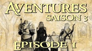 Aventures Saison 3  01  Retrouvailles [upl. by Ainecey]