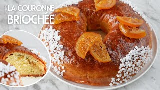 La COURONNE BRIOCHÉE aux Fruits Confits  Recette facile de la meilleure BRIOCHE DES ROIS [upl. by Acirfa846]