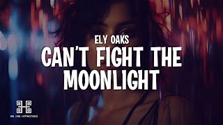 Ely Oaks  Cant Fight The Moonlight Lyrics [upl. by Vrablik]