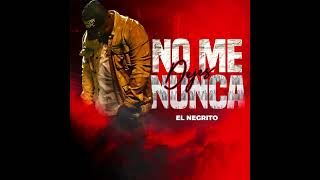 No Me Dejes Nunca  El Negrito Audio Official [upl. by Erot]