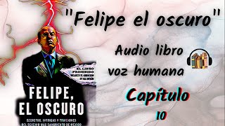 Felipe el oscuro Cap 10 Voz humana [upl. by Nutsud837]