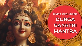 DURGA GAYATRI MANTRA CHANTING for NAVRATRI Brings PEACE and PROSPERITY to your FAMILY and LOVED ONES [upl. by Hacim]