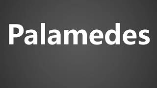 How To Pronounce Palamedes [upl. by Eelidnarb]