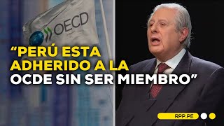 Óscar Maúrtua adherirse a las buenas prácticas de la OCDE sería un buen plan de Gobierno [upl. by Eehsar]