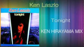 Ken Laszlo  Tonight KEN HIRAYAMA MIX [upl. by Agueda547]