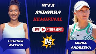 WTA LIVE HEATHER WATSON VS MIRRA ANDREEVA WTA ANDORRA OPEN 2023 TENNIS PREVIEW STREAM [upl. by Yolanda]