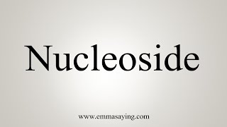 How To Say Nucleoside [upl. by Aiel]