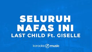 Seluruh Nafas Ini  Last Child FtGiselle KARAOKE VERSION [upl. by Ahsinhoj]