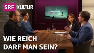 Wie reich darf man sein Gespräch über Reichtum und Moral  Sternstunde Philosophie  SRF Kultur [upl. by Enialed38]