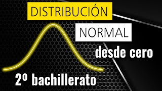 DISTRIBUCIÓN NORMAL desde CERO  2º bachillerato [upl. by Kentigera668]