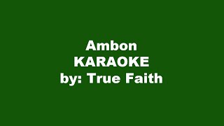 True Faith Ambon Karaoke [upl. by Nosnirb]