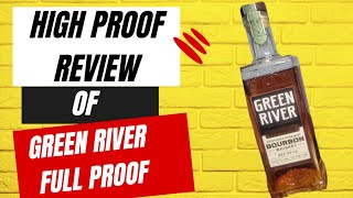 High Proof Review of the new Green River Full Proof Bourbon [upl. by Chubb105]