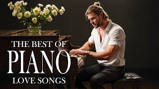 Top 200 Romantic Piano Love Songs of All Time  Classic Beautiful Music Collection [upl. by Abagail]