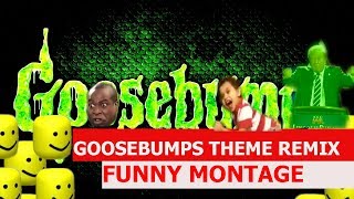 Goosebumps Theme Song Remix  FUNNY MONTAGE [upl. by Halilak]