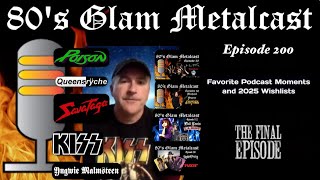 80’s Glam Metalcast  Ep 200  “Fav Podcast Moments2025 Wishlists The Final Episode [upl. by Sopher928]