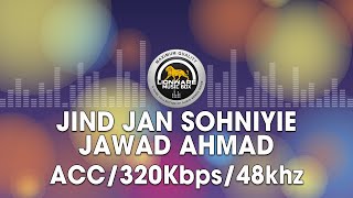 Jind Jan Sohniyie  Jawad Ahmad [upl. by Walliw]