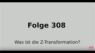 Was ist die ZTransformation Funktionentheorie  Folge 308 [upl. by Halpern]