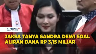 Jaksa Tanya Sandra Dewi soal Aliran Dana Rp 315 Miliar [upl. by Llecrad37]