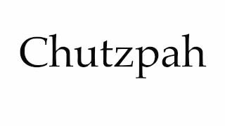 How to Pronounce Chutzpah [upl. by Nirak392]