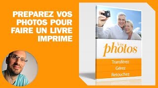 Préparez vos photos pour faire un livre imprimé [upl. by Gnehs310]