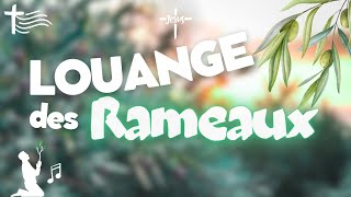 LOUANGE des RAMEAUX • HOSANNA  🌿🌿🌿 [upl. by Karine]